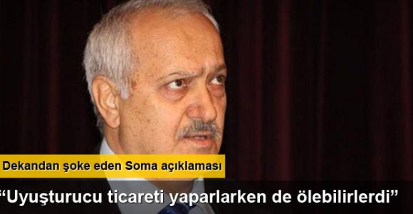 Dekandan Soma yorumu: Mafya hesaplaşmasında da ölebilirlerdi