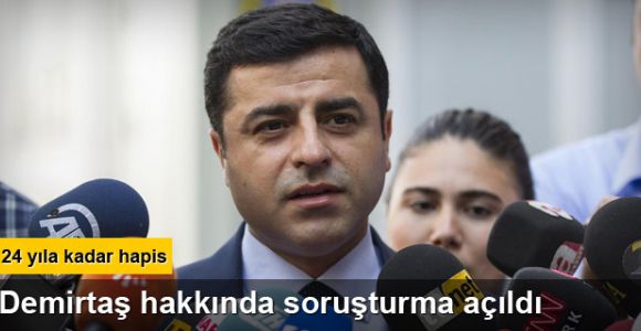 Demirtaş hakkında soruşturma başlatıldı