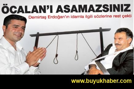 Demirtaş: Öcalan idam edilemez