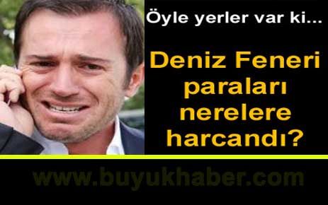 Deniz Feneri paraları nerelere harcandı?