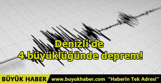 Denizli'de 4 büyüklüğünde deprem!