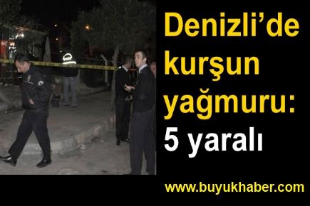 Denizli'de kurşun yağmuru: 5 yaralı