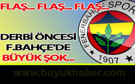 Derbi öncesi F.Bahçe'de şok!