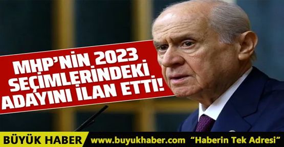 Devlet Bahçeli, MHP'nin 2023'deki Cumhurbaşkanı adayını açıkladı