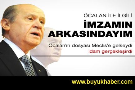 Devlet Bahçeli: O imzamın arkasındayım