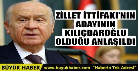 Devlet Bahçeli: Zillet ittifakının adayının Kılıçdaroğlu olduğu anlaşıldı