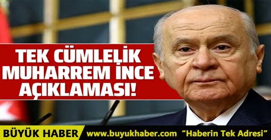 Devlet Bahçeli'den Muharrem İnce açıklaması