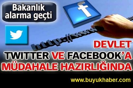 Devlet Twitter ve Face’e müdahale hazırlığında