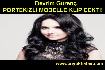 Devrim Gürenç PORTEKİZLİ MODELLE KLİP ÇEKTİ!
