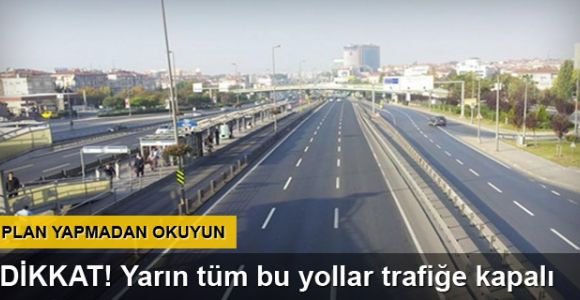 DİKKAT! 1 Mayıs'ta bu yollar kapalı!