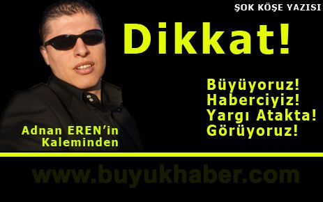 Dikkat Büyüyoruz!