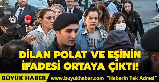 Dilan Polat ve eşinin ifadesi ortaya çıktı