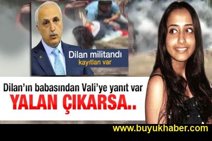 Dilan'ın babasından Vali'ye sert yanıt