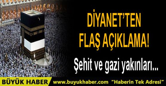 Diyanet açıkladı Şehit ve gazi yakınları hacca kurasız gidecek