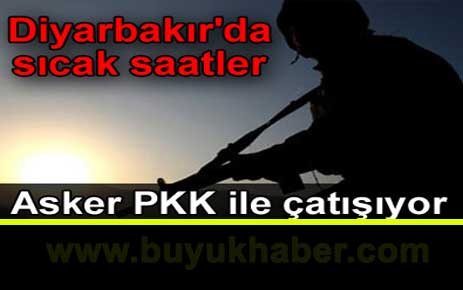 Diyarbakır'da asker PKK ile çatışıyor.