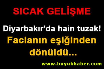 Diyarbakır'da hain tuzak