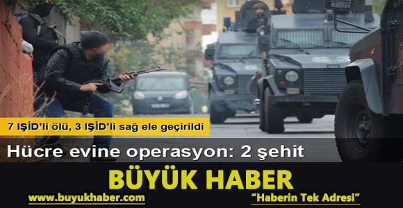 Diyarbakır’da hücre evine operasyon: 2 polis şehit