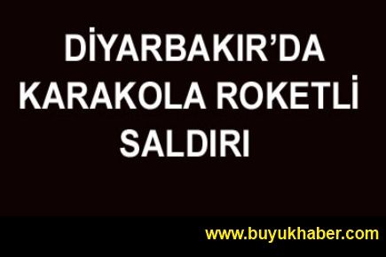 Diyarbakır’da karakola roketli saldırı