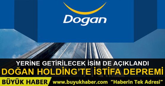 Doğan Holding'in CEO'su istifa etti