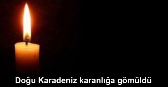 Doğu Karadeniz karanlığa gömüldü