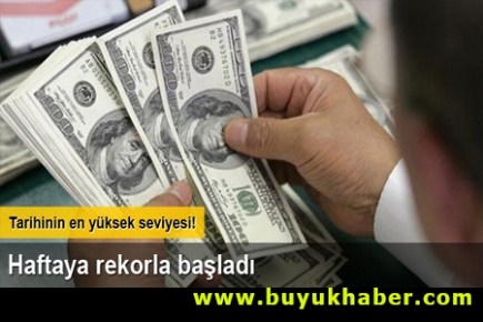 Dolar haftaya rekor kırarak başladı