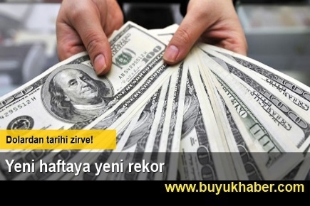 Dolar haftaya rekor kırarak başladı