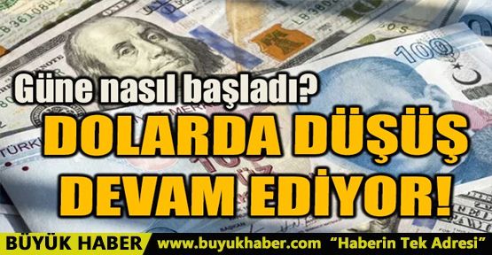 DOLARDA DÜŞÜŞ DEVAM EDİYOR!