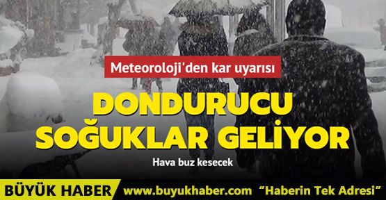 Dondurucu soğuklar geliyor