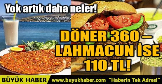 DÖNER 360 – LAHMACUN İSE 110 TL