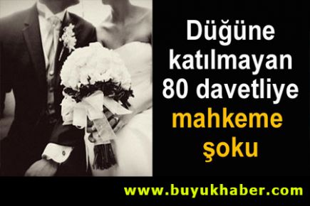 Düğününe katılmayan 80 davetliye makeme şoku