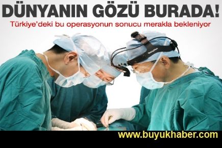 Dünyanın gözü Türkiye'deki bu operasyonda!