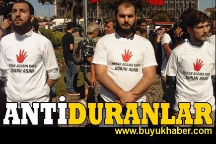 Duran Adam’a karşı antiduranlar