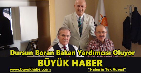 Dursun Boran Bakan Yardımcısı Oluyor 