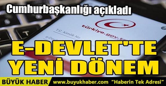 E-DEVLET'TE YENİ DÖNEM