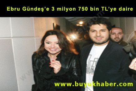 Ebru Gündeş’e 3 milyon 750 bin TL’ye daire