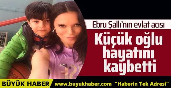 Ebru Şallı'yı kahreden haber! 8 yaşındaki oğlu Pars hayatını kaybetti