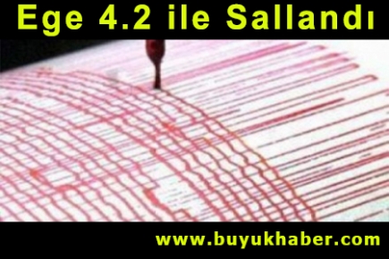 Ege 4.2 ile Sallandı