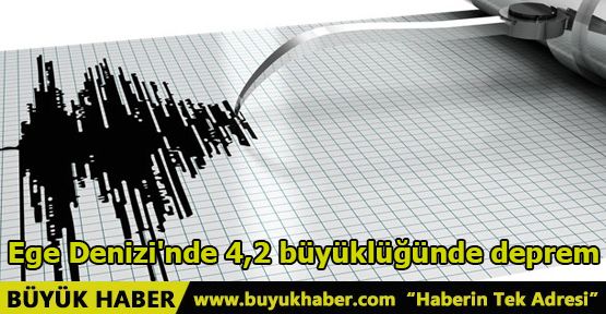 Ege Denizi'nde 4,2 büyüklüğünde deprem