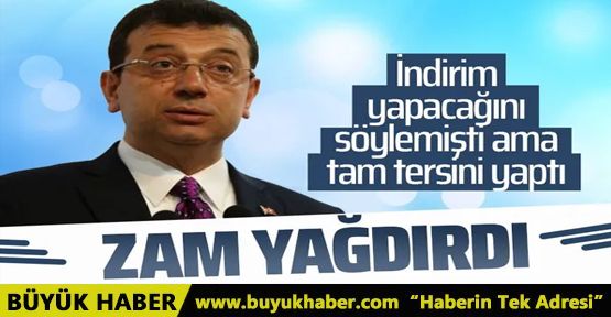 Ekrem İmamoğlu İstanbul'a zam yağdırdı