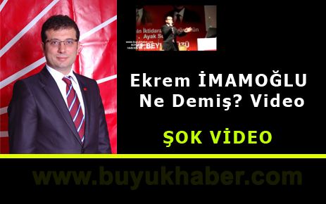 Ekrem İMAMOĞLU Ne Demiş? Video