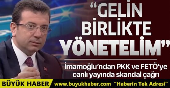  Ekrem İmamoğlu'ndan PKK ve FETÖ'ye skandal çağrı!