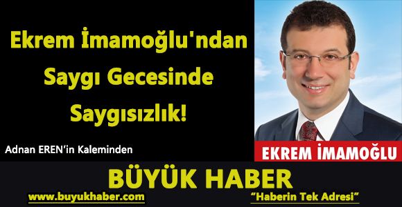 Ekrem İmamoğlu'ndan Saygı Gecesinde Saygısızlık
