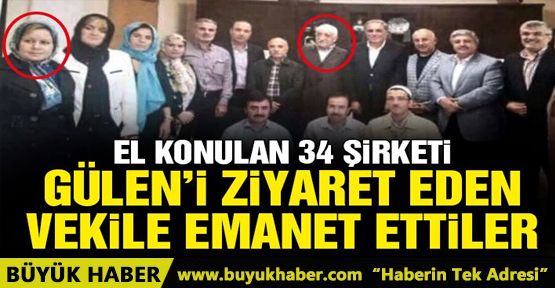 El konulan 34 şirket Gülen'i ziyaret eden vekile emanet