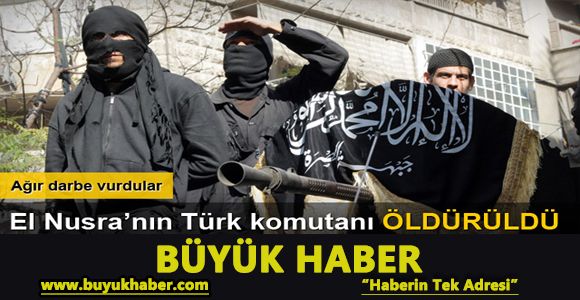 El Nusra'nın Türk komutanı öldürüldü