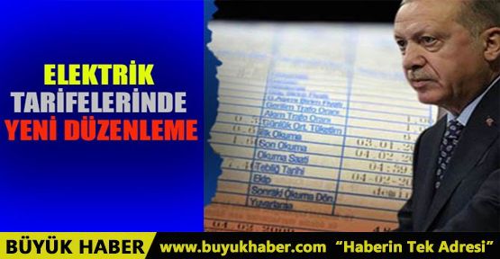 ELEKTRİK TARİFELERİNDE YENİ DÜZENLEME
