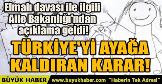 ELMALI DAVASI İLE İLGİLİ AİLE BAKANLIĞI'NDAN AÇIKLAMA GELDİ