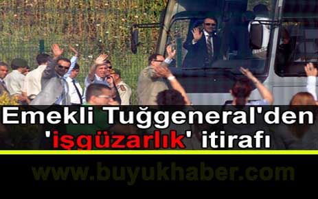 Emekli Tuğgeneral'den 'işgüzarlık' itirafı.