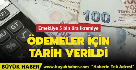 Emekliye 5 bin lira ikramiye! Ödemeler için tarih verildi