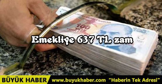 Emekliye 637 TL zam