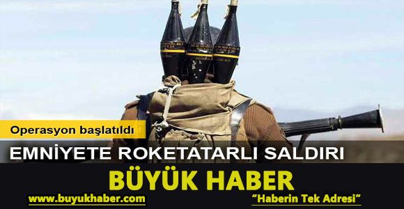 Emniyete roketatarlı saldırı